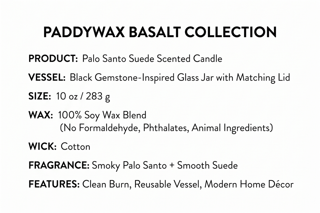 Paddywax Basalt Collection Scented Candle, Soy Wax Blend Glass Jar with Lid, Reusable Home Décor Candle, 10 oz, Black Vessel, Palo Santo Suede